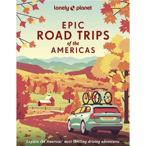 Lonely Planet - Epic Road Trips Americas
